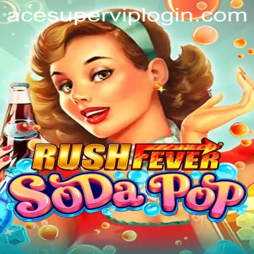 RushFeverSodaPop: A Complete Guide to the Exciting New Game